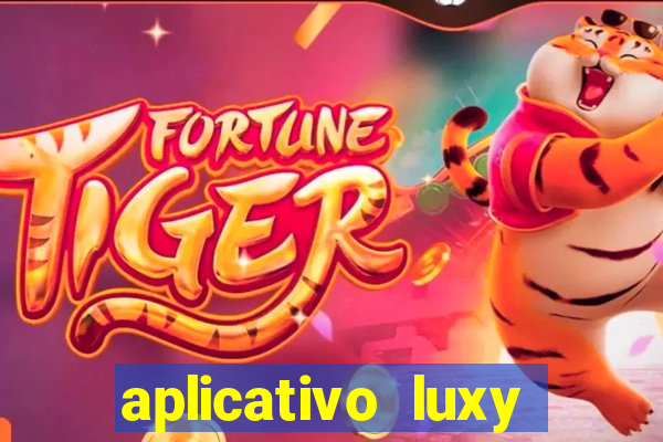 aplicativo luxy como funciona